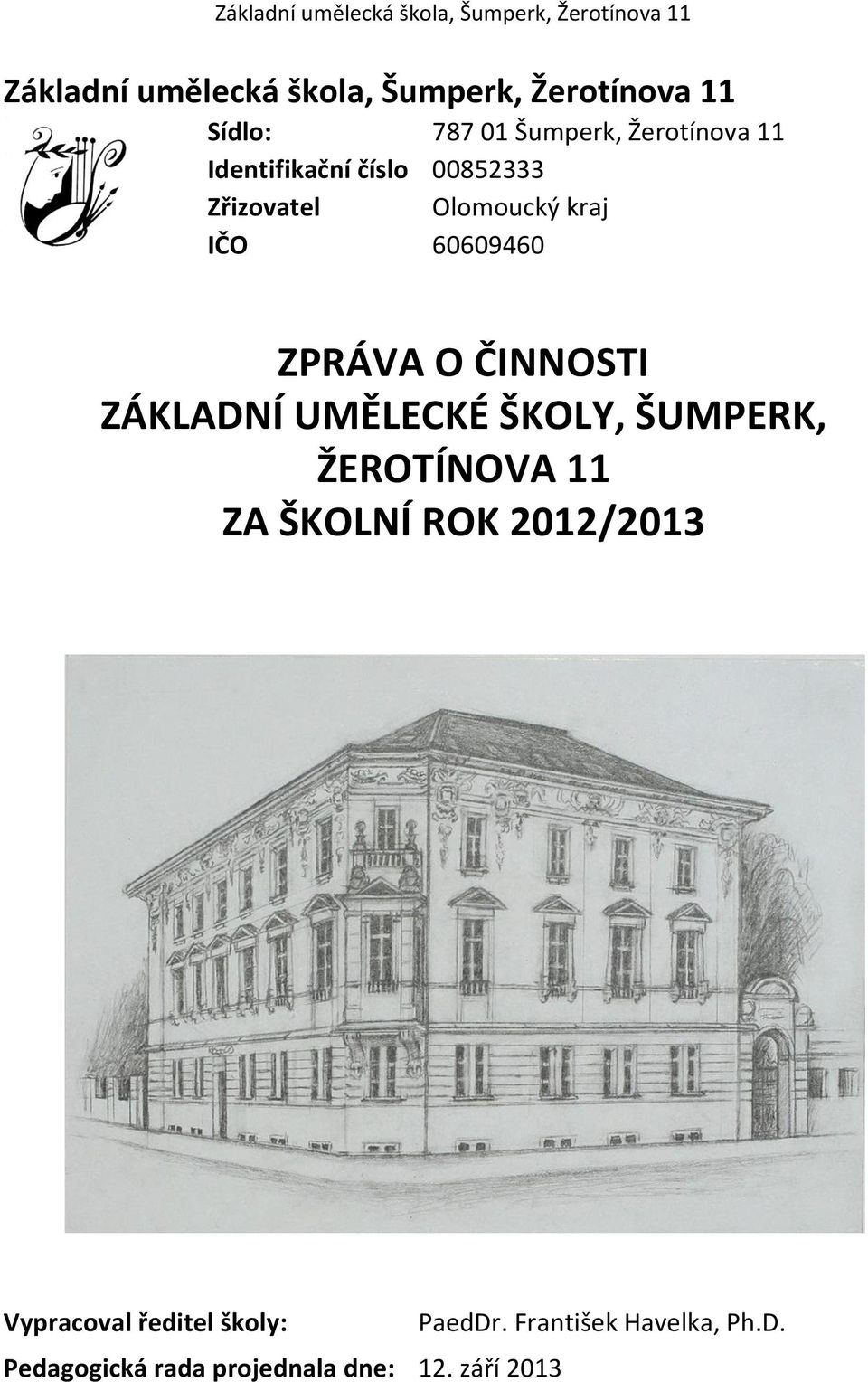 ZÁKLADNÍ UMĚLECKÉ ŠKOLY, ŠUMPERK, ŽEROTÍNOVA 11 ZA ŠKOLNÍ ROK 2012/2013 Vypracoval