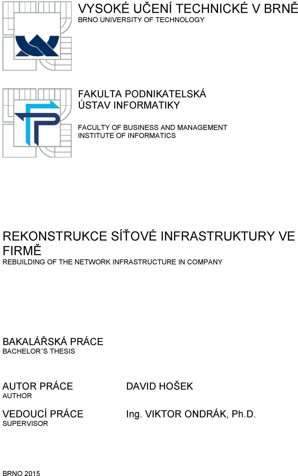 INFRASTRUKTURY VE FIRMĚ REBUILDING OF THE NETWORK INFRASTRUCTURE IN COMPANY BAKALÁŘSKÁ PRÁCE