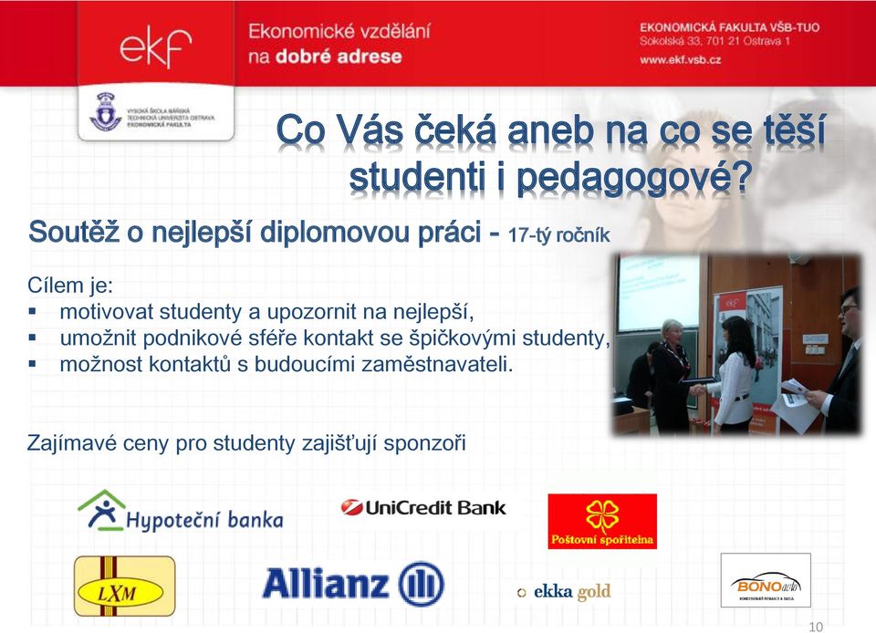 studenty a upozornit na nejlepší, umožnit podnikové sféře kontakt se