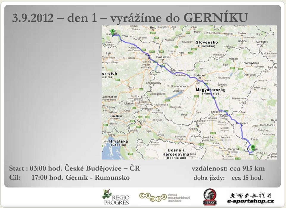 České Budějovice ČR Cíl: 17:00 hod.