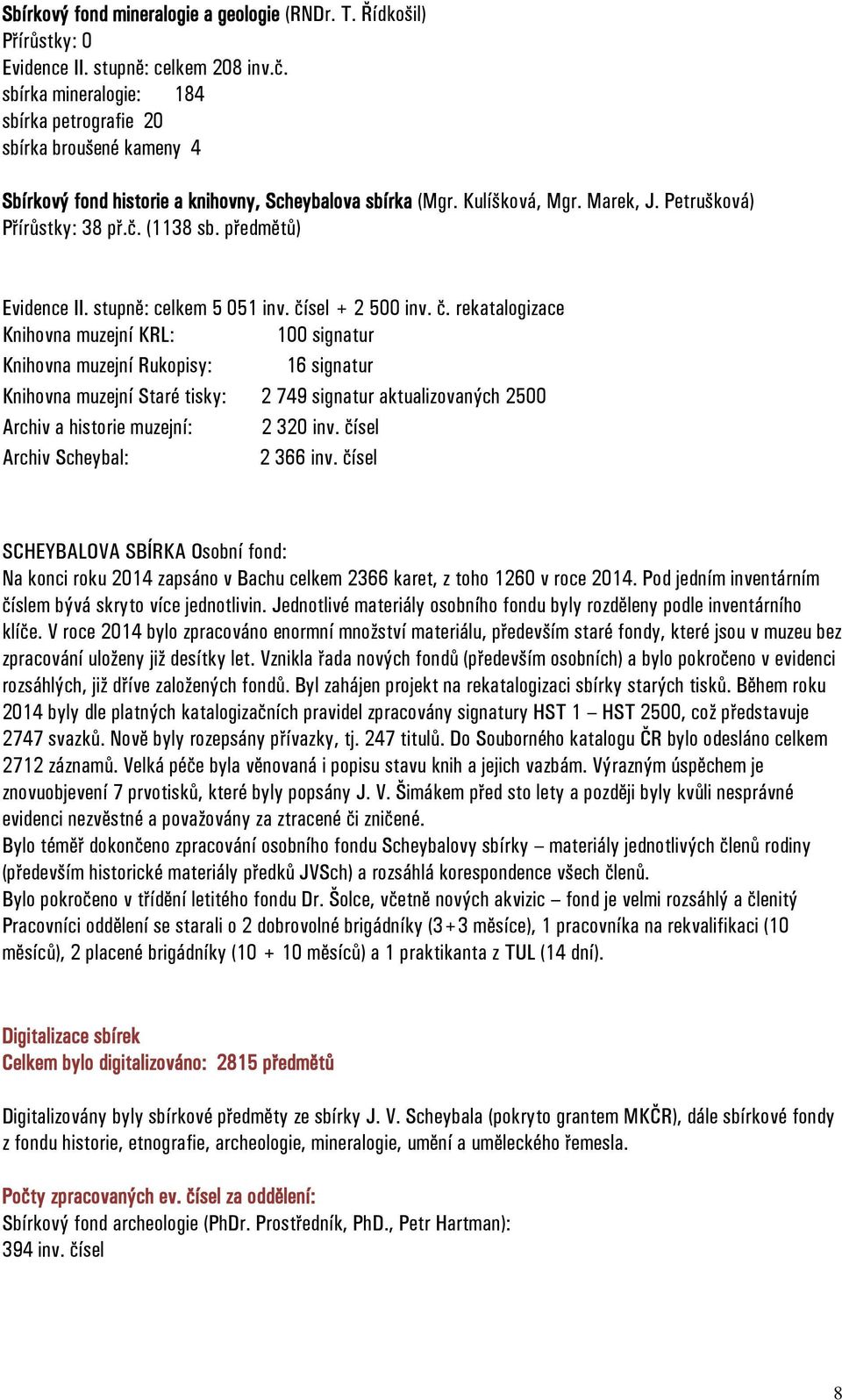 předmětů) Evidence II. stupně: celkem 5 051 inv. čí
