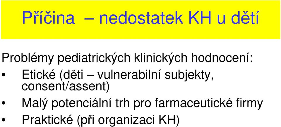 vulnerabilní subjekty, consent/assent) Malý