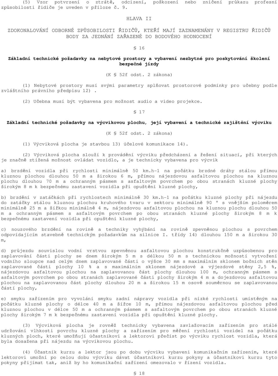 vybavení nezbytné pro poskytování školení bezpečné jízdy (K 52f odst.