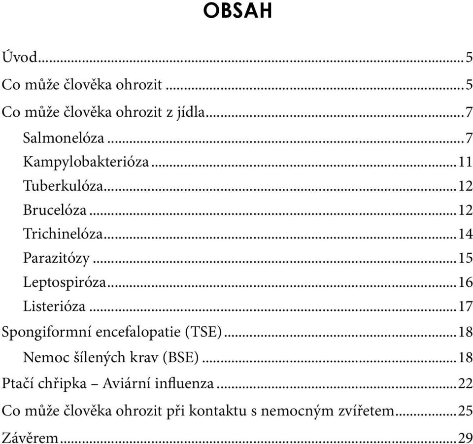 ..15 Leptospiróza...16 Listerióza...17 Spongiformní encefalopatie (TSE).