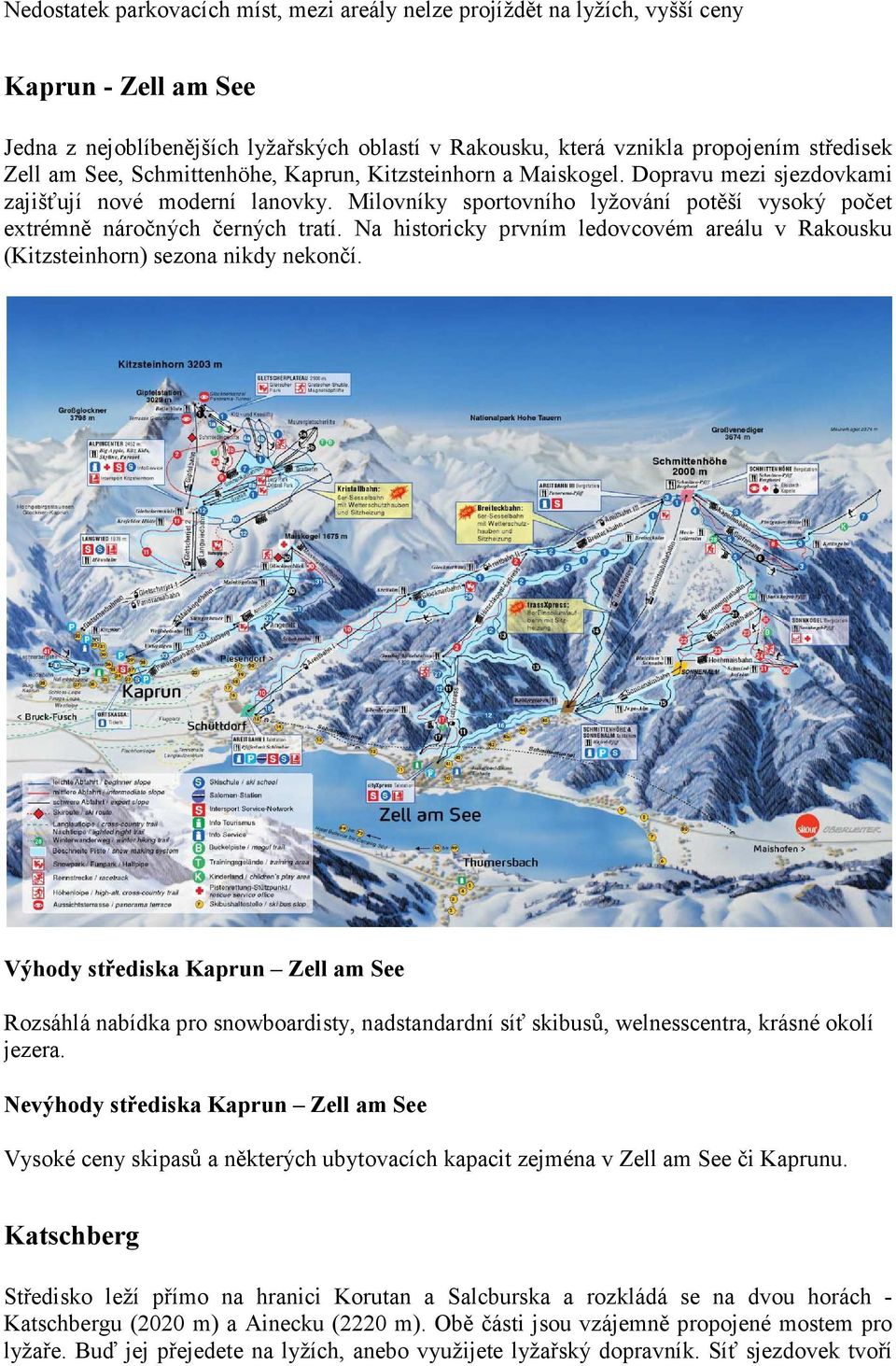 Na historicky prvním ledovcovém areálu v Rakousku (Kitzsteinhorn) sezona nikdy nekončí.