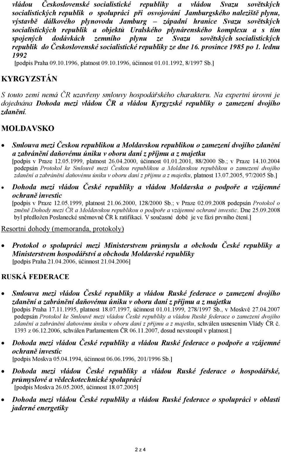 socialistické republiky ze dne 16. prosince 1985 po 1. lednu 1992 [podpis Praha 09.10.1996, platnost 09.10.1996, účinnost 01.01.1992, 8/1997 Sb.