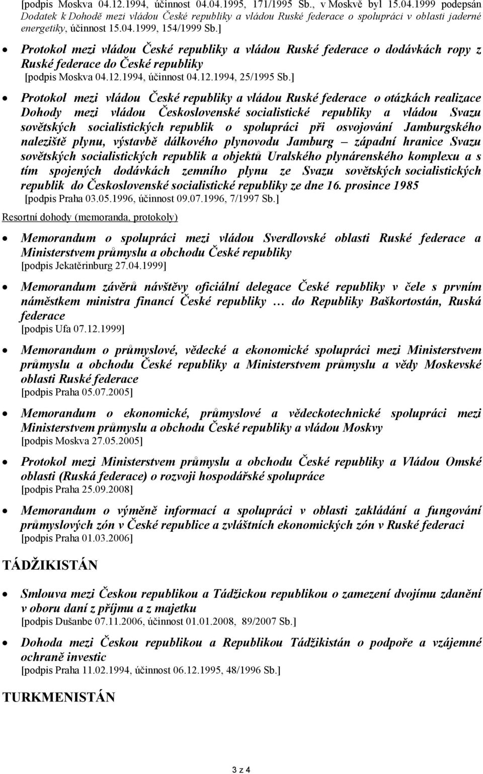 ] Protokol mezi vládou České republiky a vládou Ruské federace o otázkách realizace Dohody mezi vládou Československé socialistické republiky a vládou Svazu sovětských socialistických republik o