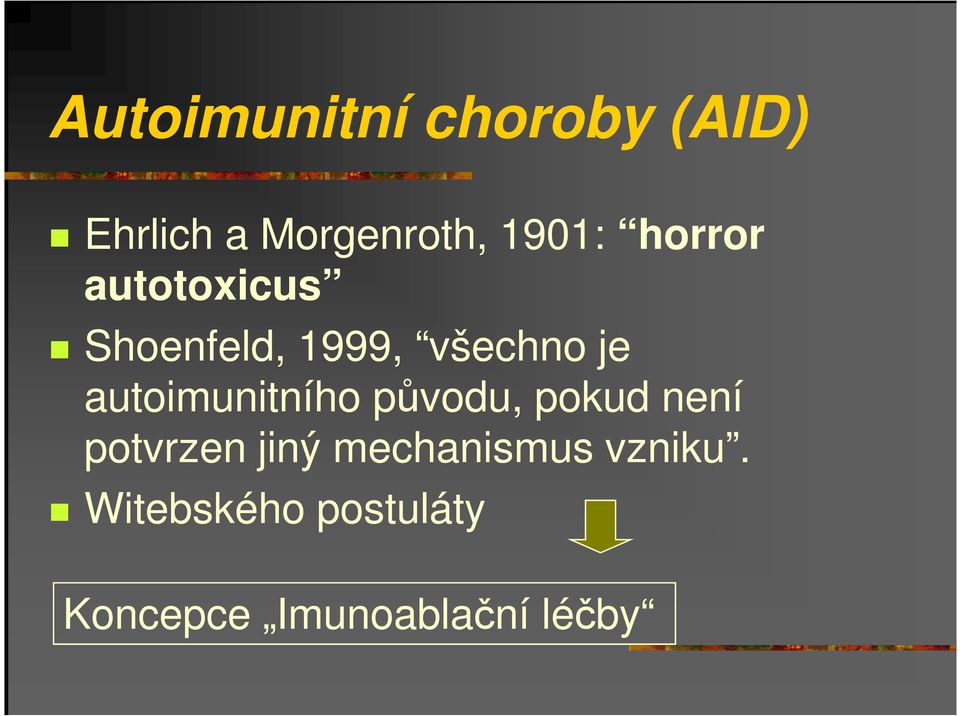 autoimunitního původu, pokud není potvrzen jiný