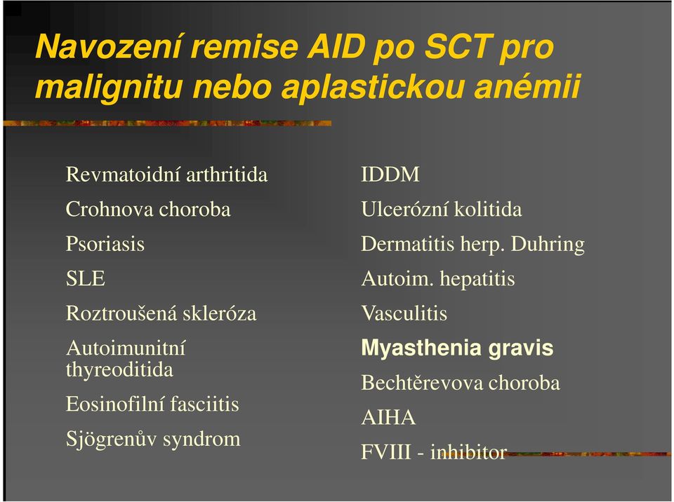 thyreoditida Eosinofilní fasciitis Sjögrenův syndrom IDDM Ulcerózní kolitida