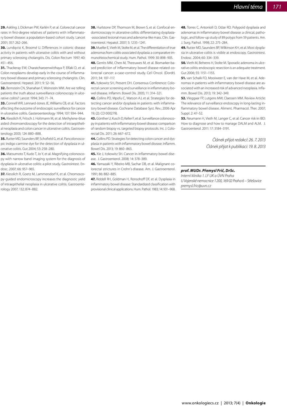 Colon Rectum 1997; 40: 451 456. 31. Thackeray EW, Charatcharoenwitthaya P, Elfaki D, et al.