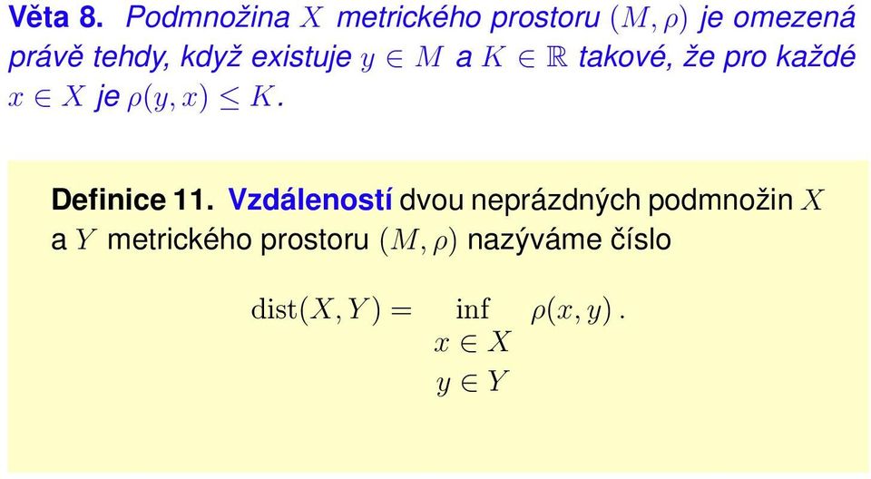 když existuje y M a K R takové, že pro každé x X je ρ(y, x K.