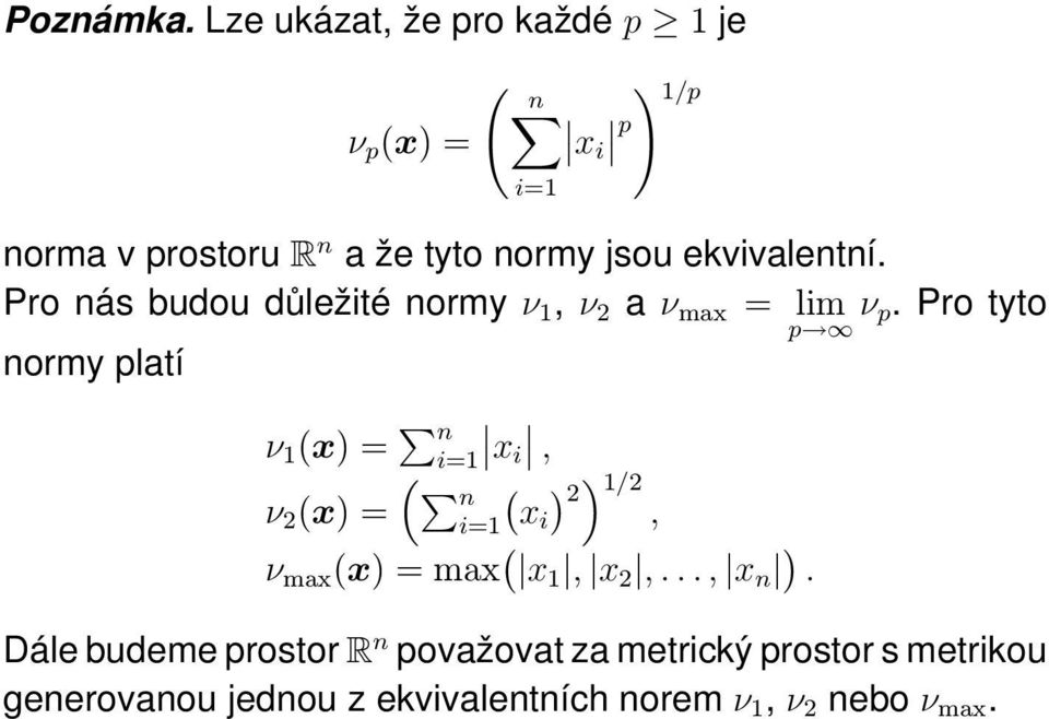 ekvivalentní. Pro nás budou důležité normy ν 1, ν 2 a ν max = lim ν p.