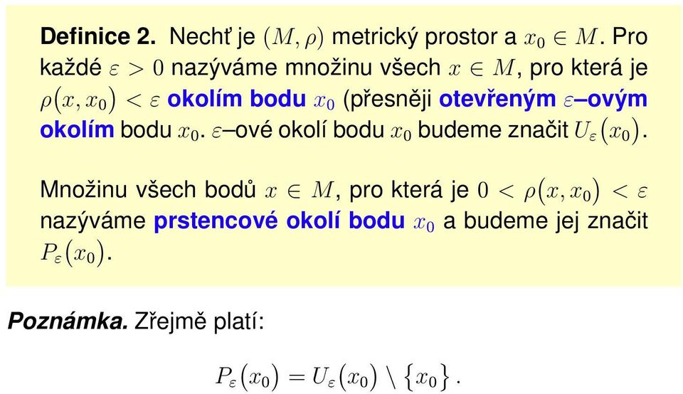 otevřeným ε ovým okolím bodu x 0. ε ové okolí bodu x 0 budeme značit U ε ( x0.