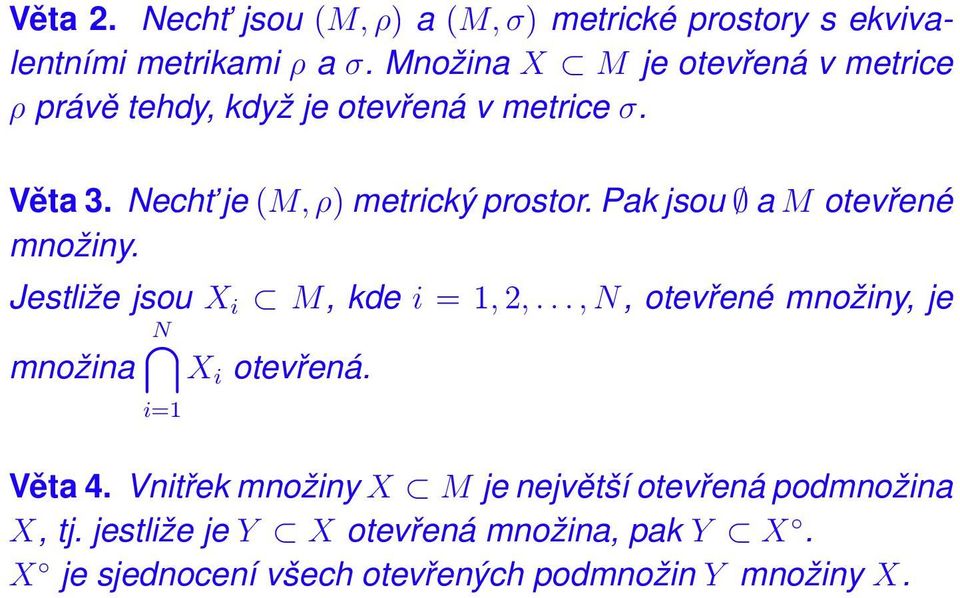 Pak jsou a M otevřené množiny. Jestliže jsou X i M, kde i = 1, 2,..., N, otevřené množiny, je N množina X i otevřená.