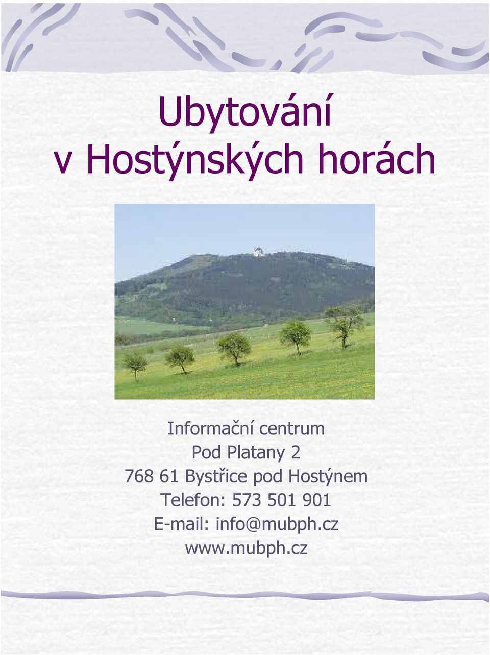 Ubytování v Hostýnských horách. Informační centrum Pod Platany Bystřice pod  Hostýnem Telefon: info@mubph.cz - PDF Stažení zdarma