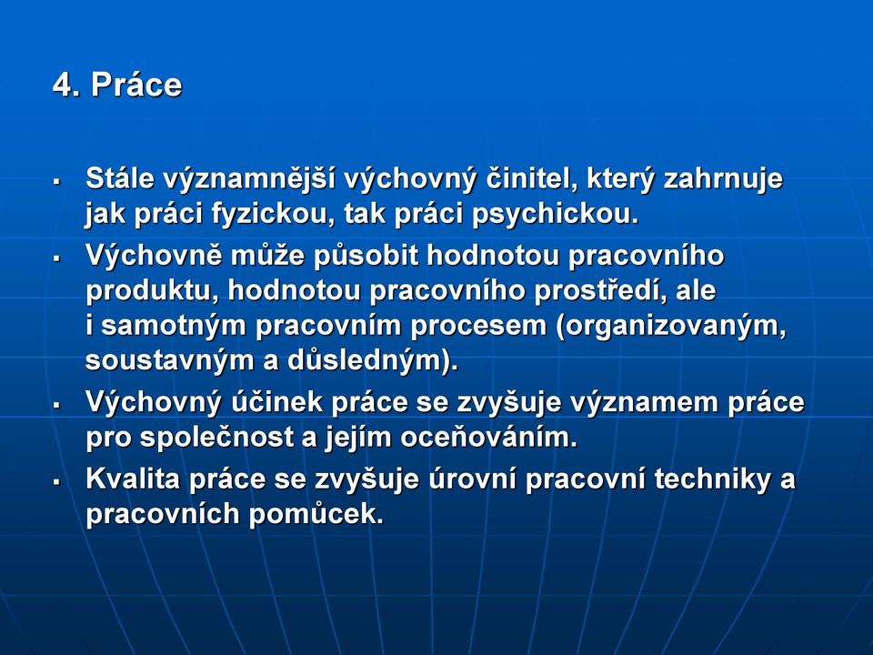 pracovním procesem (organizovaným, soustavným a důsledným).