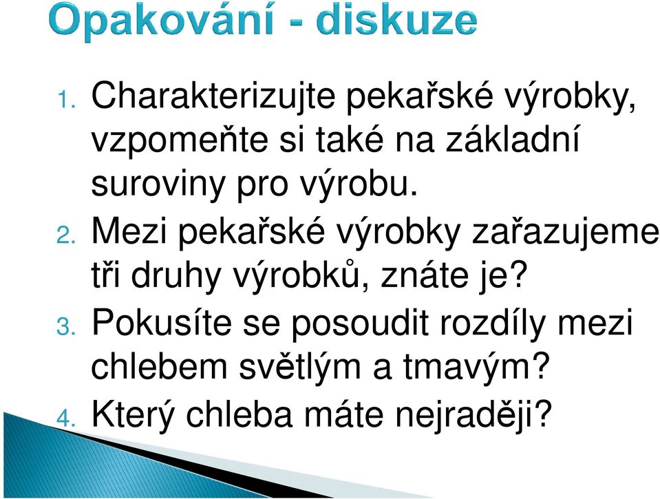 Mezi pekařské výrobky zařazujeme tři druhy výrobků, znáte je?