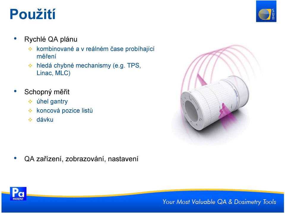 g. TPS, Linac, MLC) Schopný měřit úhel gantry