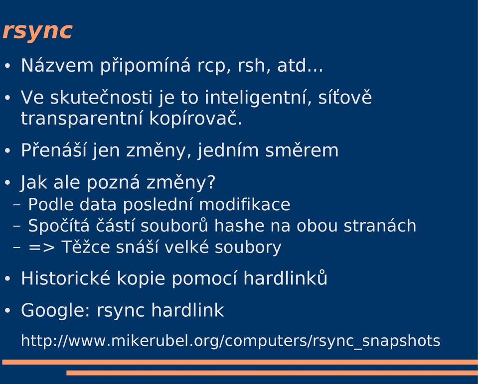 Přenáší jen změny, jedním směrem Jak ale pozná změny?
