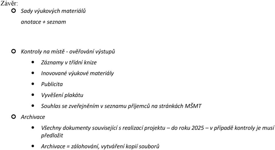 se zveřejněním v seznamu příjemců na stránkách MŠMT Všechny dokumenty související s realizací