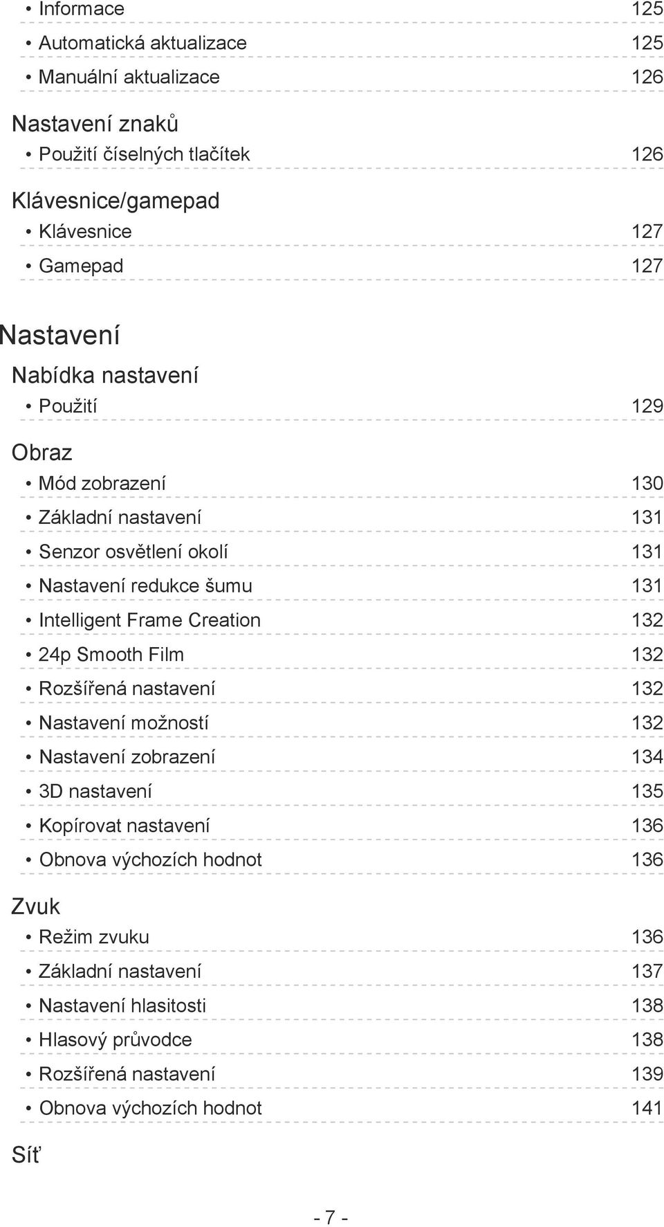 Creation 132 24p Smooth Film 132 Rozšířená nastavení 132 Nastavení možností 132 Nastavení zobrazení 134 3D nastavení 135 Kopírovat nastavení 136 Obnova