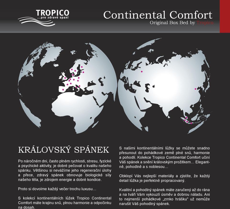 Proto si dovolme každý večer trochu luxusu S kolekcí kontinentálních lůžek Tropico Continental Comfort máte krajinu snů, plnou harmonie a odpočinku na dosah.