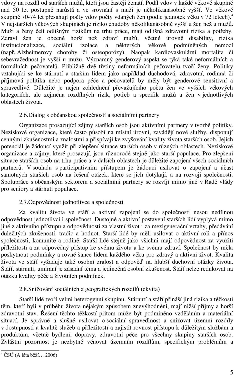 Muži a ženy čelí odlišným rizikům na trhu práce, mají odlišná zdravotní rizika a potřeby.