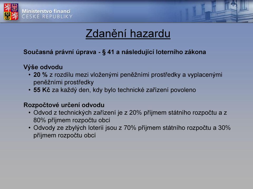 zařízení povoleno Rozpočtové určení odvodu Odvod z technických zařízení je z 20% příjmem státního rozpočtu a