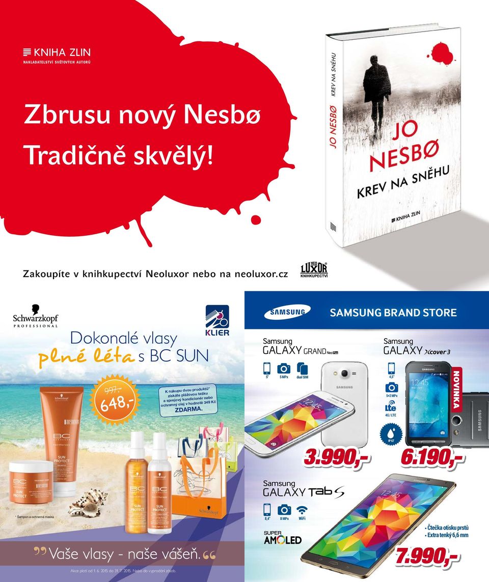 kondicionér nebo ochranný olej v hodnotě 9 Kč ZDARMA. 5" 5 MPx dual SIM,5" 5+ MPx G / LTE NOVINKA IP 67.990,- 6.