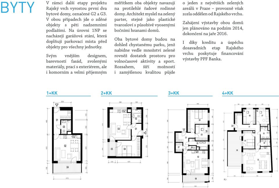 Svým vnějším designem, barevností fasád, zvolenými materiály, prací s exteriérem, ale i komorním a velmi příjemným měřítkem oba objekty navazují na protilehlé řadové rodinné domy.