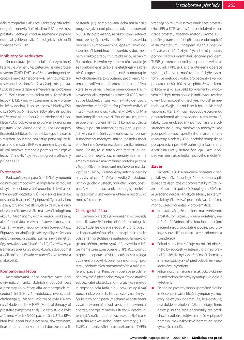 Inhibitory 5α-reduktázy 5α-reduktáza je intracelulární enzym, který katalyzuje přeměnu testosteronu na dihydrotestosteron (DHT).