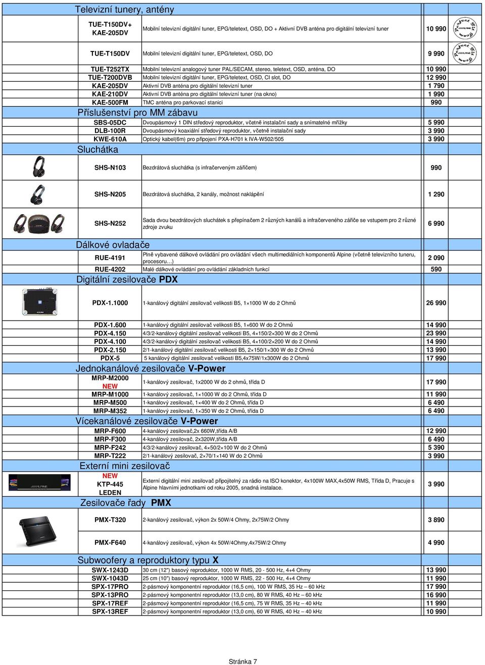 EPG/teletext, OSD, CI slot, DO 12 990 KAE-205DV Aktivní DVB anténa pro digitální televizní tuner 1 790 KAE-210DV Aktivní DVB anténa pro digitální televizní tuner (na okno) 1 990 KAE-500FM TMC anténa
