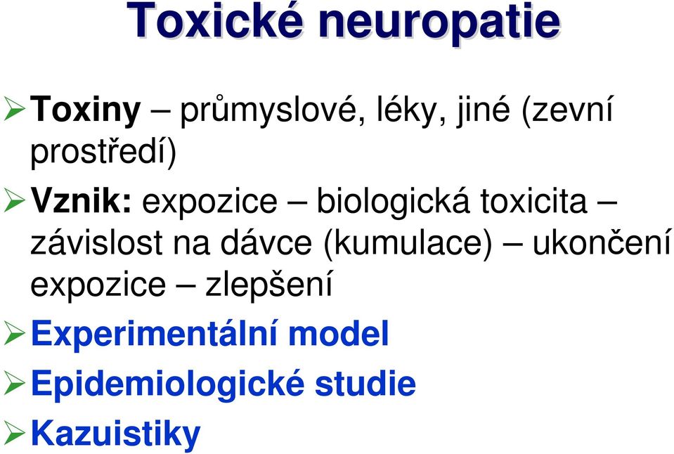 závislost na dávce (kumulace) ukončení expozice