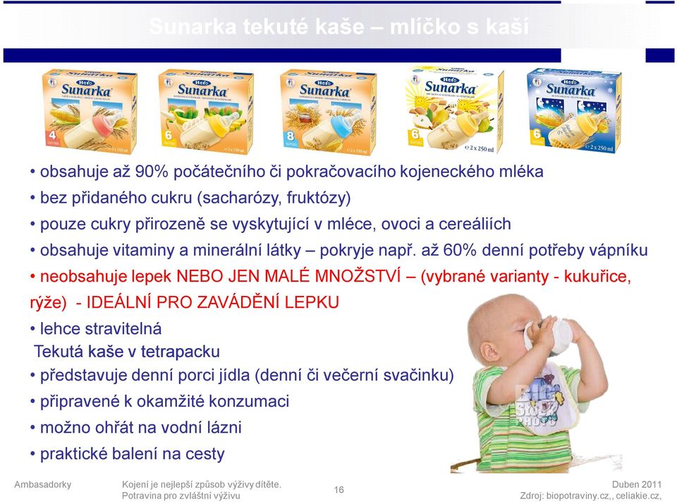 až 60% denní potřeby vápníku neobsahuje lepek NEBO JEN MALÉ MNOŽSTVÍ (vybrané varianty - kukuřice, rýže) - IDEÁLNÍ PRO ZAVÁDĚNÍ LEPKU lehce