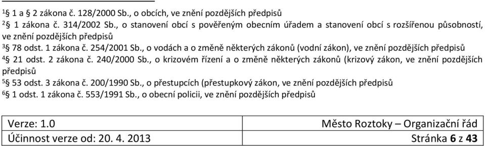 , o vodách a o změně některých zákonů (vodní zákon), ve znění pozdějších předpisů 4 21 odst. 2 zákona č. 240/2000 Sb.