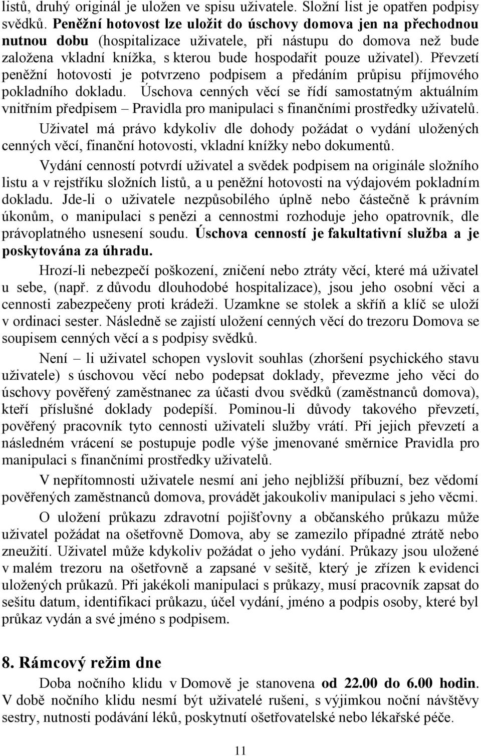 Převzetí peněžní hotovosti je potvrzeno podpisem a předáním průpisu příjmového pokladního dokladu.