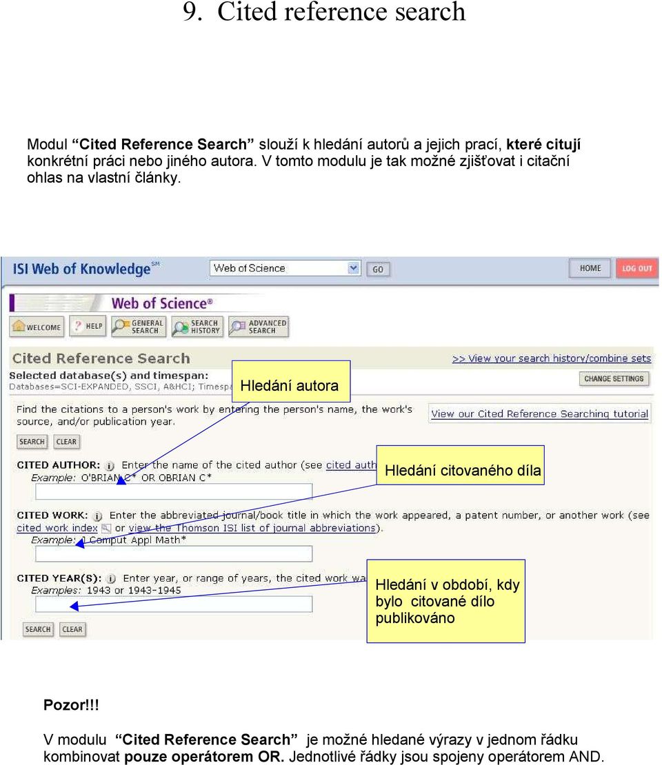 Hledání autora Hledání citovaného díla Hledání v období, kdy bylo citované dílo publikováno Pozor!