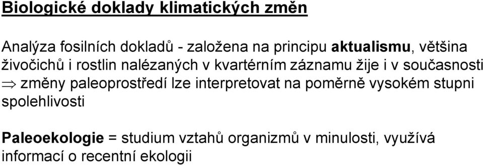 současnosti změny paleoprostředí lze interpretovat na poměrně vysokém stupni