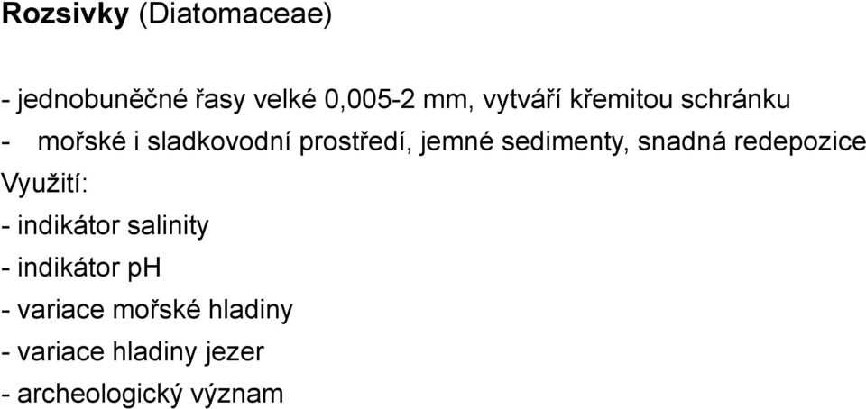 sedimenty, snadná redepozice Využití: - indikátor salinity -
