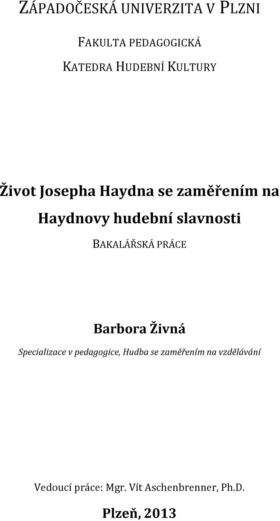 BAKALÁŘSKÁ PRÁCE Barbora Živná Specializace v pedagogice, Hudba se