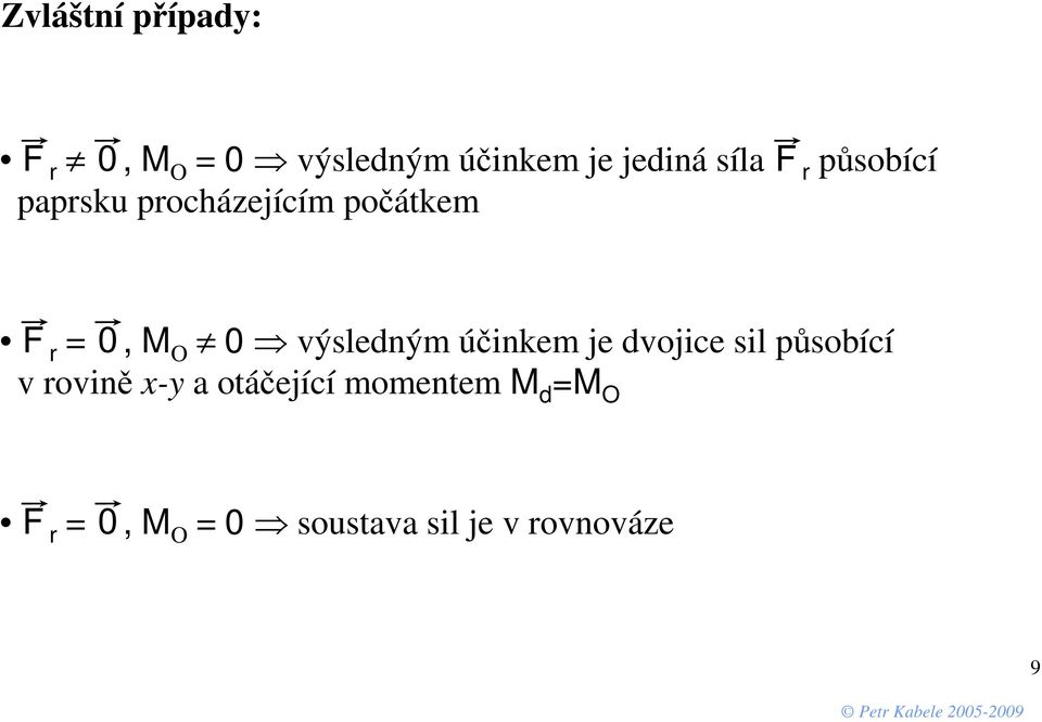 úče e dvoce s působící v rově -y a otáčeící