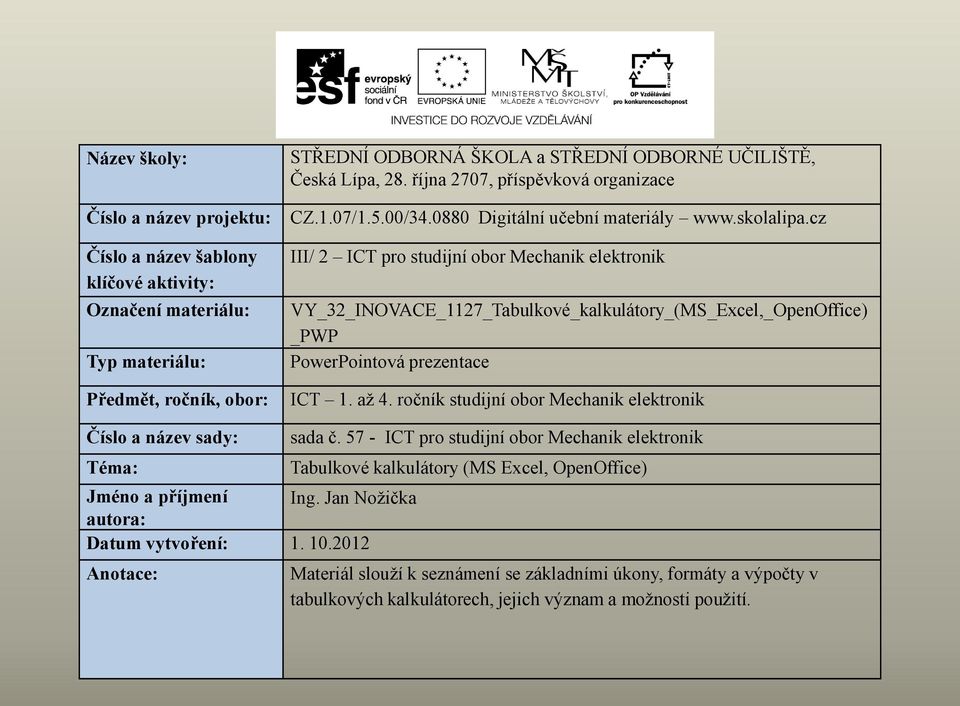 cz III/ 2 ICT pro studijní obor Mechanik elektronik VY_32_INOVACE_1127_Tabulkové_kalkulátory_(MS_Excel,_OpenOffice) _PWP PowerPointová prezentace ICT 1. až 4.