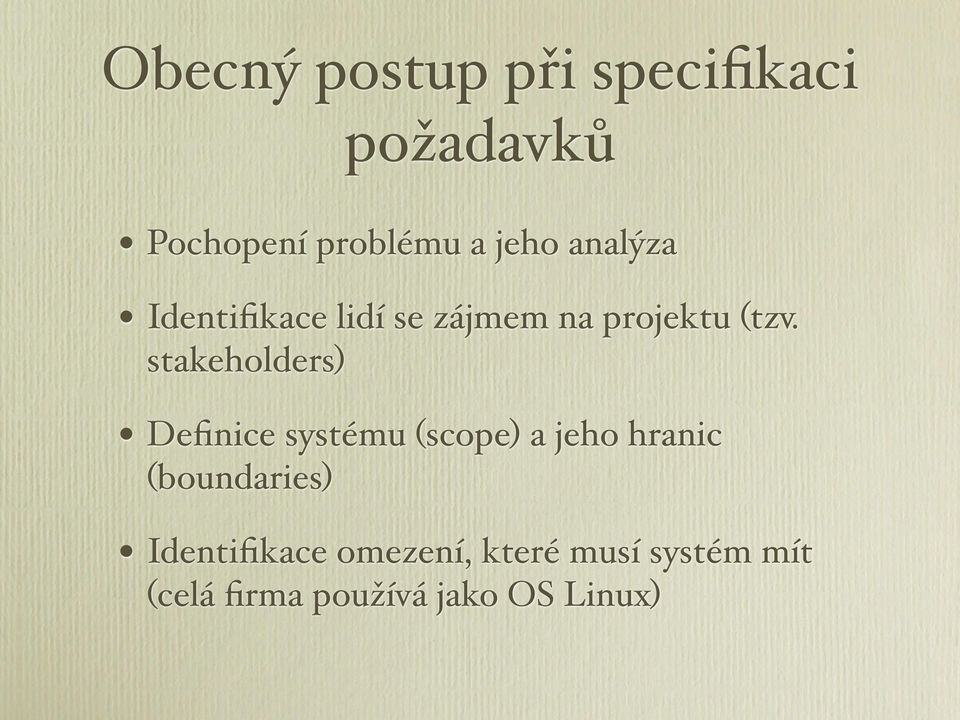 stakeholders) Definice systému (scope) a jeho hranic (boundaries)