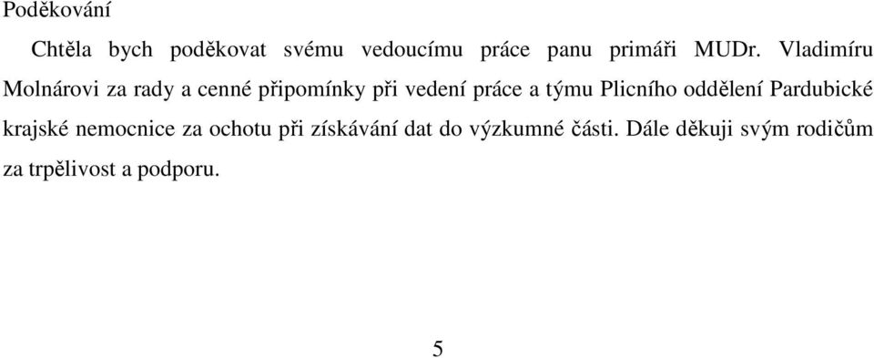 Plicního oddělení Pardubické krajské nemocnice za ochotu při získávání