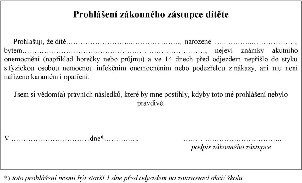 osobou nemocnou infekčním onemocněním nebo podezřelou z nákazy, ani mu není nařízeno karanténní opatření.