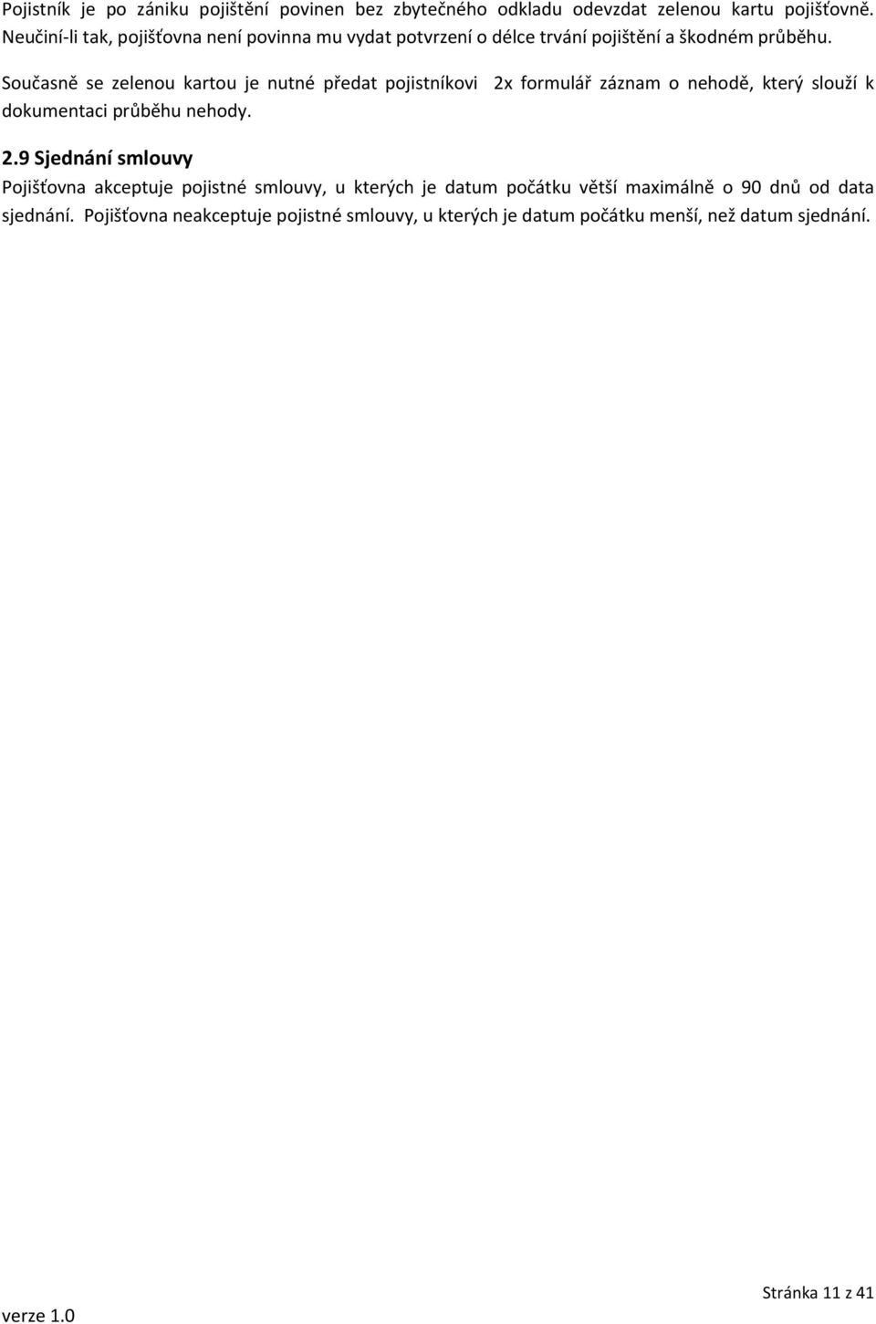 Současně se zelenou kartou je nutné předat pojistníkovi 2x