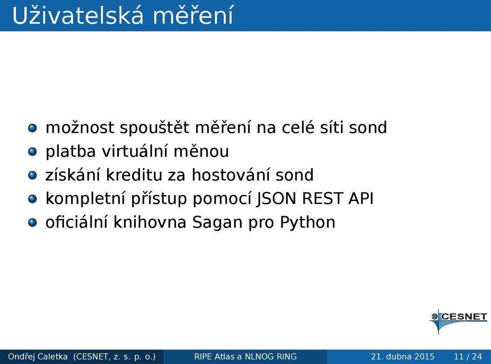 pomocí JSON REST API oficiální knihovna Sagan pro Python Ondřej