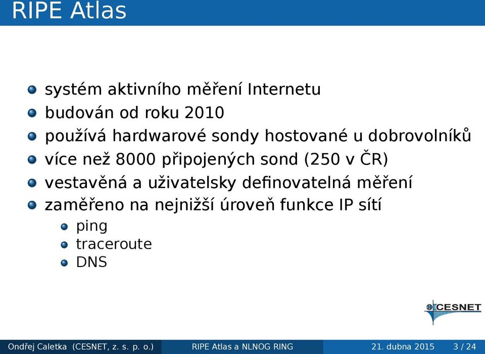 uživatelsky definovatelná měření zaměřeno na nejnižší úroveň funkce IP sítí ping