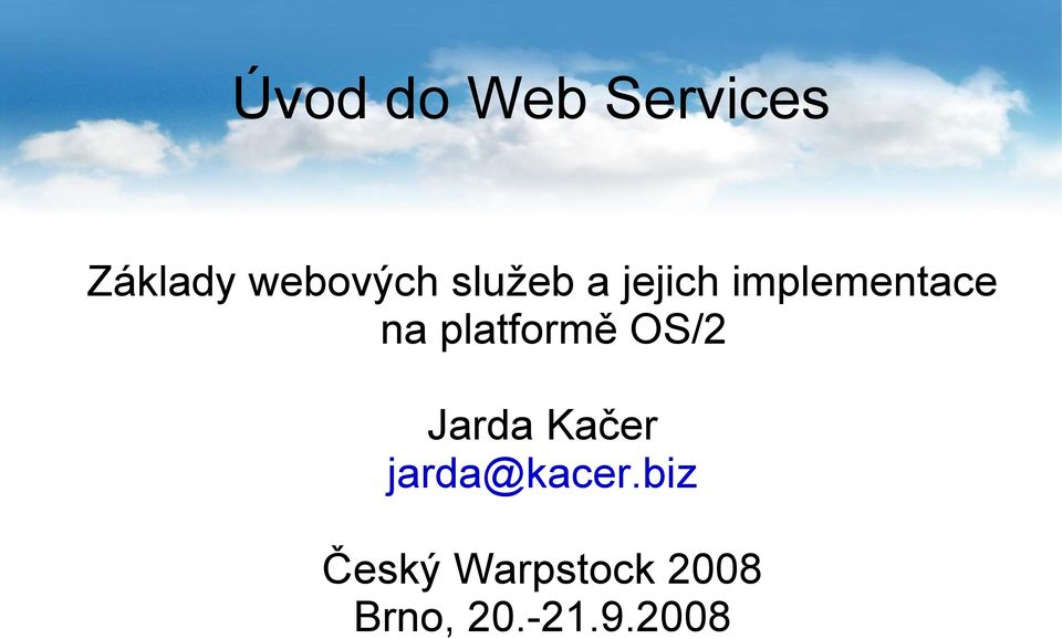 platformě OS/2 Jarda Kačer jarda@kacer.