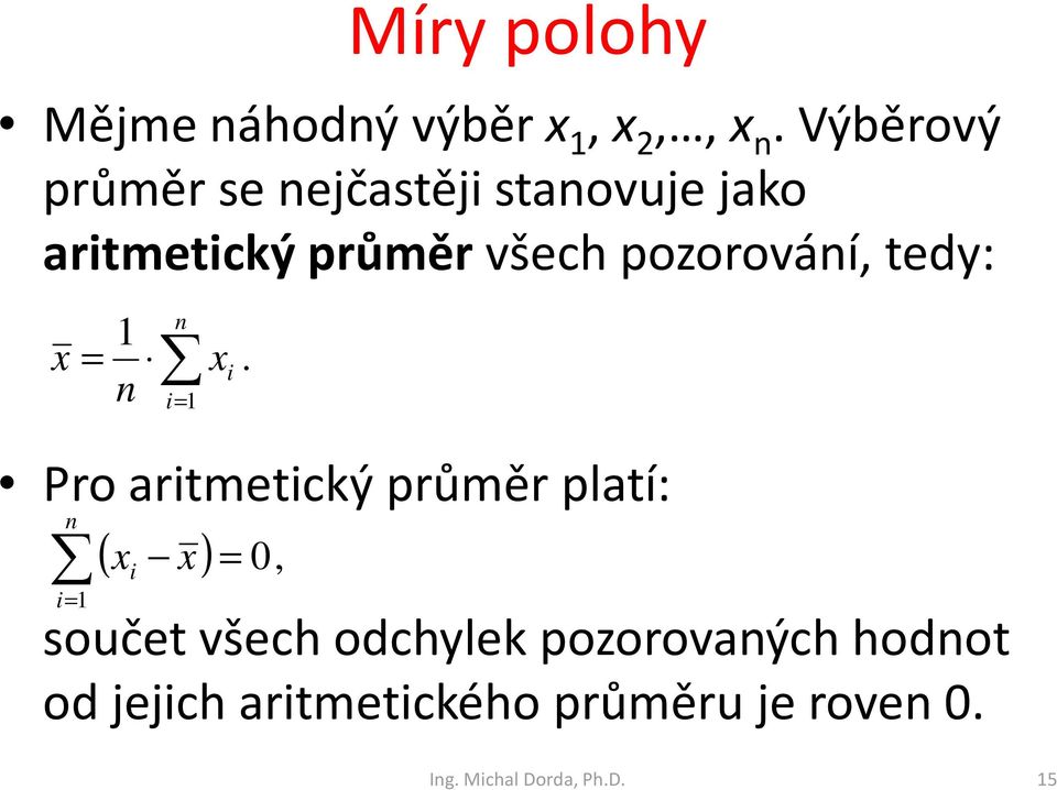 pozorování, tedy: x = n n i= x i.